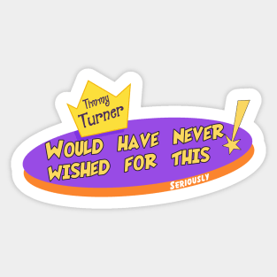 TIMMY TURNER WOULD HAVE EVER WISHED FOR THIS Sticker